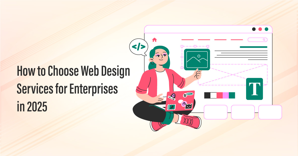 How to Choose Web Design Services for Enterprises in 2025