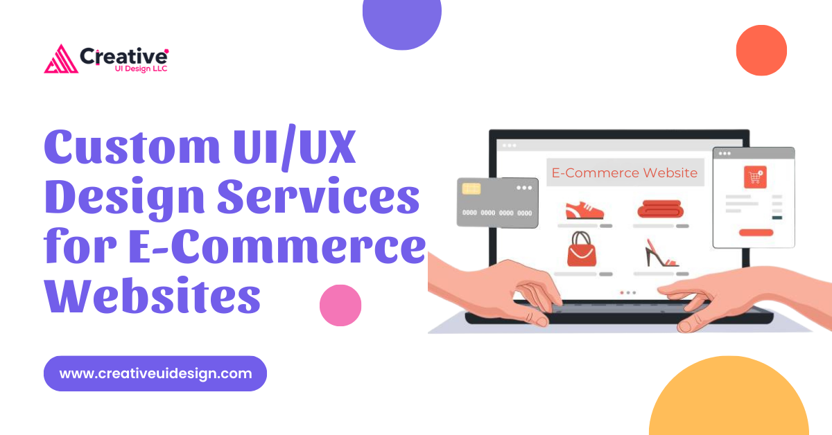 Custom UI/UX Design Services for E-Commerce Websites